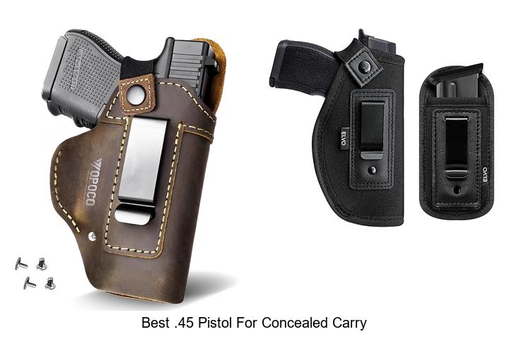 Top 15 Best .45 Pistol For Concealed Carry You Need Now