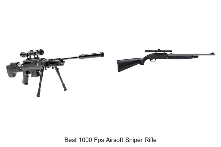 Top 15 Best 1000 FPS Airsoft Sniper Rifle You Must See