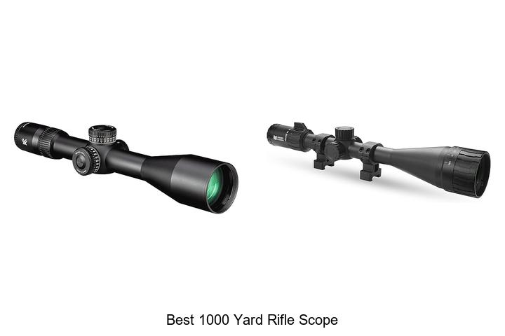 Top 12 Best 1000 Yard Rifle Scope That Will Blow Your Mind