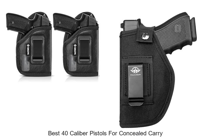 Top 15 Best 40 Caliber Pistols for Concealed Carry You Need