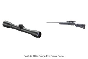 Top 12 Best Air Rifle Scope for Break Barrel That Shock!
