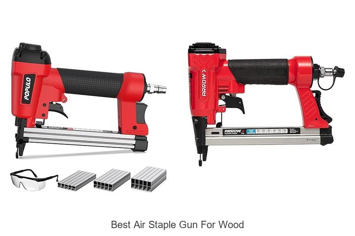 Top 15 Best Air Staple Gun For Wood You Must See Now