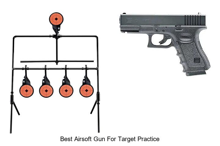 Top 15 Best Airsoft Gun For Target Practice You Must See