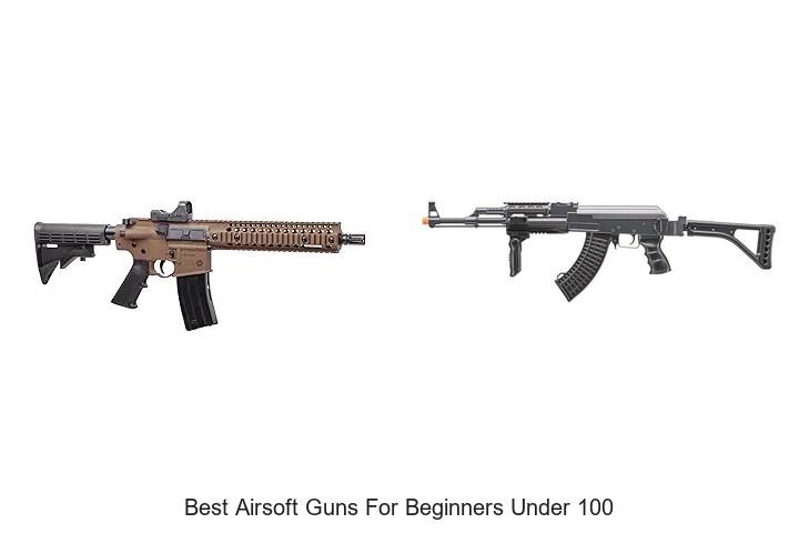 Top 15 Best Airsoft Guns for Beginners Under 100 – Must See!