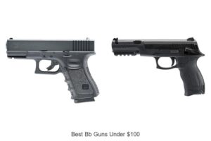 Top 15 Best BB Guns Under $100 You Can’t Miss