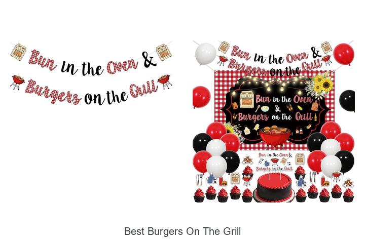 Top 15 Best Burgers On The Grill You Must Try Now