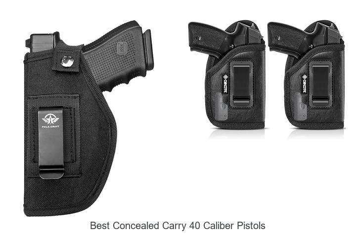 Top 15 Best Concealed Carry 40 Caliber Pistols You Need Now