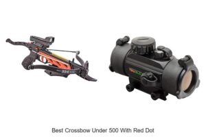 Top 12 Best Crossbow Under 500 With Red Dot You Need Now