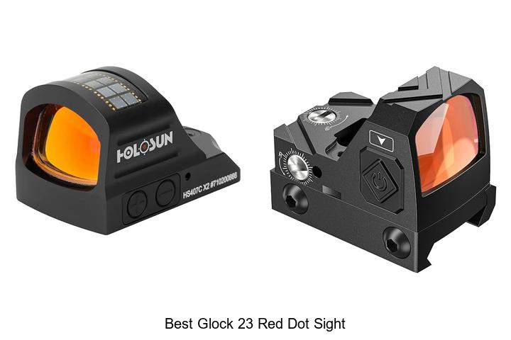 Top 12 Best Glock 23 Red Dot Sight You Can’t Miss!