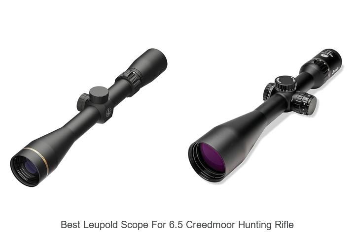 Top 12 Best Leupold Scope for 6.5 Creedmoor Hunting Rifle Revealed!