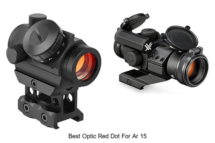 Top 12 Best Optic Red Dot for AR 15 That Will Blow Your Mind