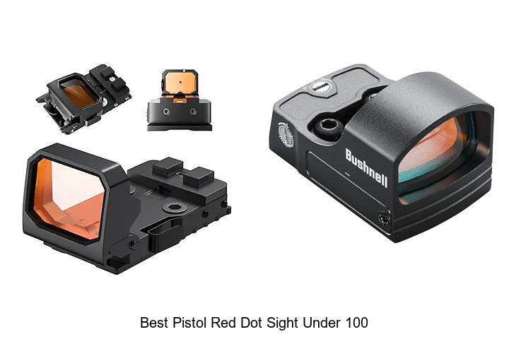 Top 12 Best Pistol Red Dot Sight Under 100 You Need Now