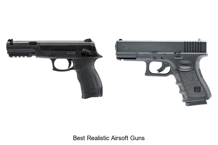 Top 15 Best Realistic Airsoft Guns You Must See Today