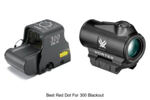 Top 12 Best Red Dot for 300 Blackout You Can’t Miss