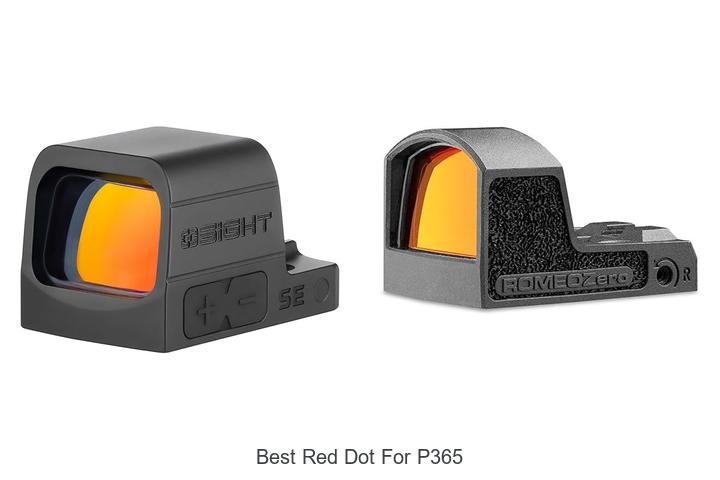Top 12 Best Red Dot for P365 That Will Blow Your Mind!