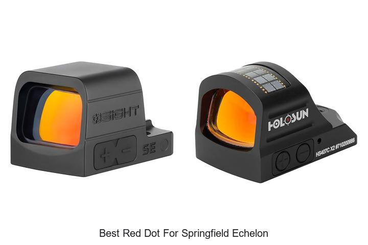 Top 12 Best Red Dot for Springfield Echelon You Must See