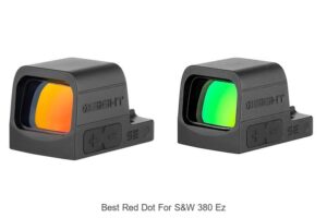 Top 12 Best Red Dot For S&W 380 EZ You Can’t Miss!