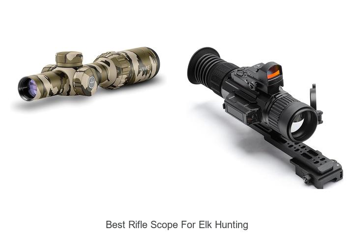 Top 12 Best Rifle Scope For Elk Hunting – Unbelievable Picks!