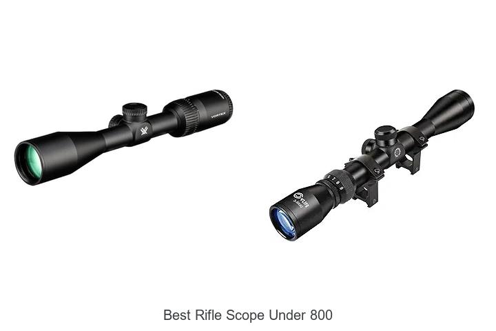 Top 12 Best Rifle Scope Under 800 You Can’t Miss Today