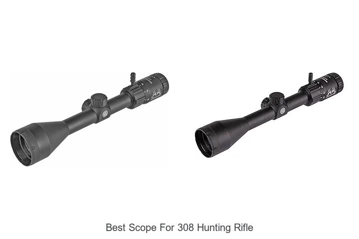 Top 12 Best Scope For 308 Hunting Rifle You Can’t Miss