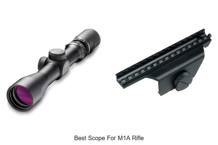 Top 12 Best Scope For M1A Rifle That Will Boost Accuracy!