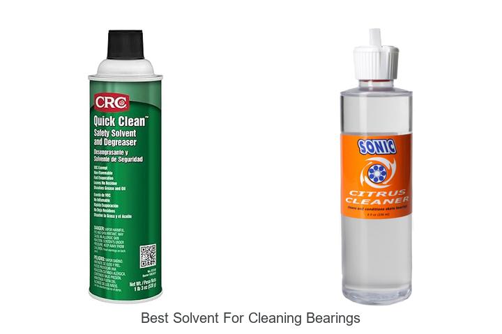 Top 15 Best Solvent For Cleaning Bearings That Works Better