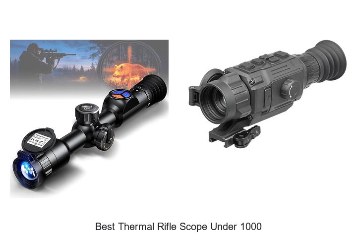 Top 12 Best Thermal Rifle Scope Under 1000 – Unbelievable Power!