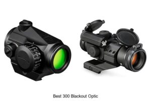 Top 15 Best 300 Blackout Optic That Will Blow Your Mind