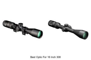 Top 15 Best Optic for 16 Inch 308 You Can’t Miss!
