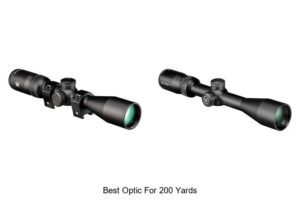 Top 15 Best Optic for 200 Yards That Will Blow Your Mind