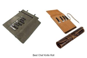 Top 12 Best Chef Knife Roll You Can’t Cook Without!