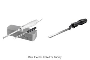 Top 12 Best Electric Knife For Turkey You Can’t Miss!