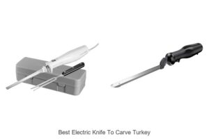 Top 12 Best Electric Knife To Carve Turkey Like A Pro!