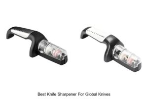 Top 12 Best Knife Sharpener for Global Knives You Need!