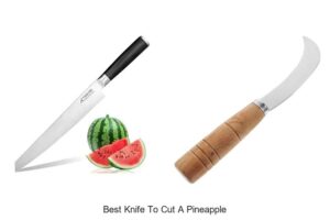Top 12 Best Knife To Cut A Pineapple You Need Today!