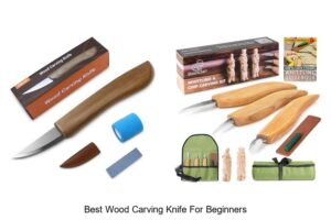 Top 12 Best Wood Carving Knife for Beginners You Need!